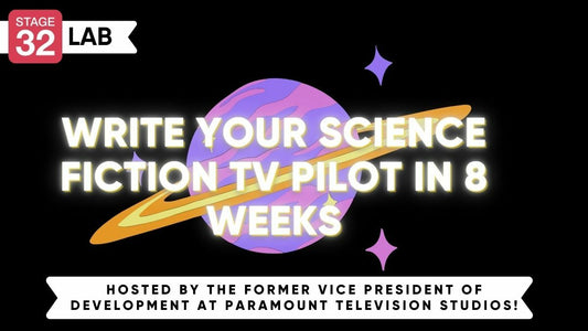 Stage 32 Screenwriting Lab: Write Your Science Fiction TV Pilot in 8 Weeks