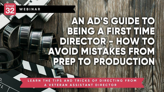 An AD's Guide to Being a First Time Director - How to Avoid Mistakes from Prep to Production