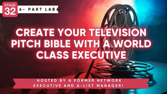 Stage 32 Pitching Lab: Create Your Television Series Pitch Bible With A Top Producer and Former Executive at ABC, CBS, and Nickelodeon In This 6-Part Course