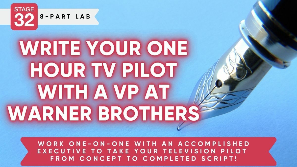 Stage 32 Screenwriting Lab: Write Your One Hour TV Pilot With A Former VP At Warner Brothers