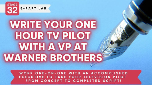 Stage 32 Screenwriting Lab: Write Your One Hour TV Pilot With A Former VP At Warner Brothers