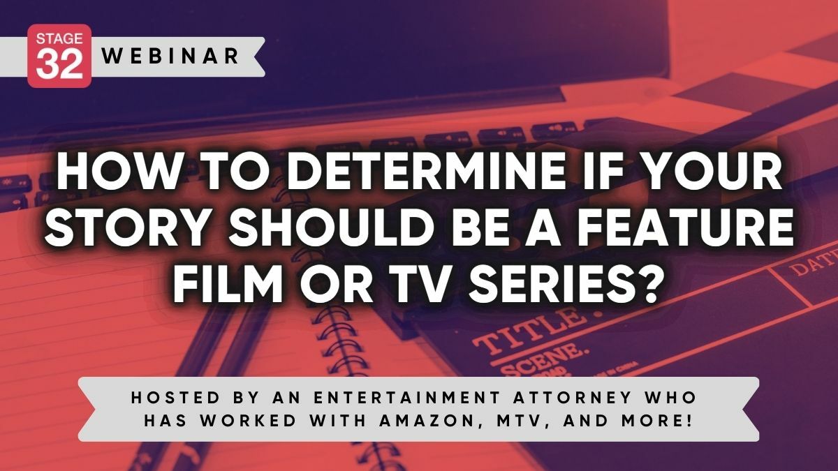 How To Determine If Your Story Should Be A Feature Film Or TV Series?