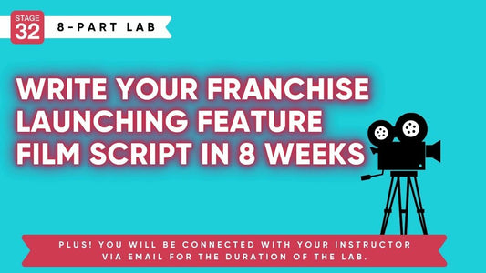Stage 32 Screenwriting Lab: Write Your Franchise Launching Feature Film Script In 8 Weeks