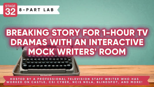 Stage 32 8-Part Screenwriting Lab: Breaking Story For 1-Hour TV Dramas With An Interactive Mock Writers' Room