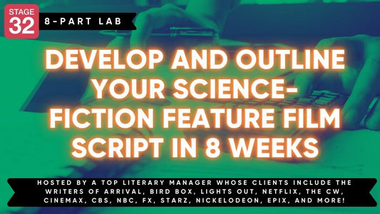 Stage 32 Screenwriting Lab: Develop And Outline Your Science-Fiction Feature Film Script In 8 Weeks