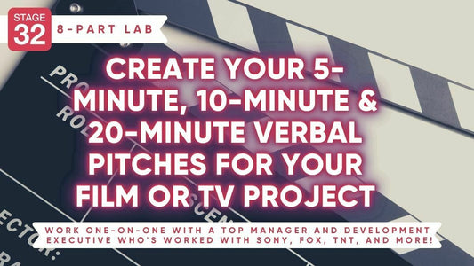 Stage 32 8-Part Pitching Lab: Create Your 5-Minute, 10-Minute & 20-Minute Verbal Pitches For Your Film Or TV Project