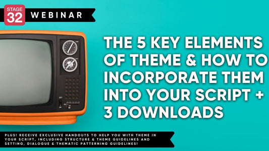 The 5 Key Elements of Theme & How to Incorporate Them Into Your Script + 3 Downloads