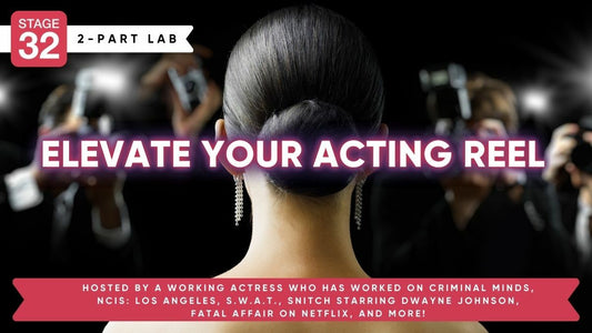 Stage 32 2-Part Lab: Elevate Your Acting Reel