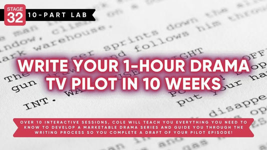 Stage 32 Screenwriting Lab: Write Your 1-Hour Drama TV Pilot In 10 Weeks