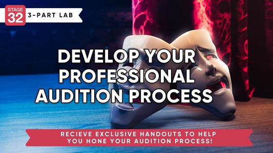 Stage 32 3-Part Acting Lab: Develop Your Professional Audition Process
