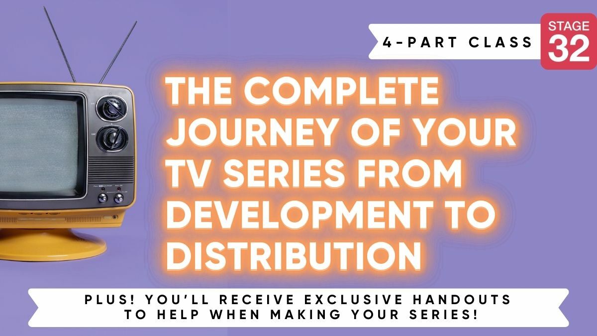 Stage 32 – 4-Part Class: The Complete Journey Of Your TV Series From Development To Distribution