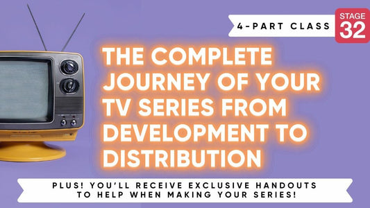 Stage 32 – 4-Part Class: The Complete Journey Of Your TV Series From Development To Distribution