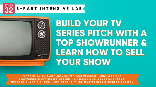 Stage 32 8-Part Pitching Lab: Build Your TV Series Pitch With A Top Showrunner & Learn How To Sell Your Show