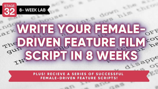 Stage 32 Screenwriting Lab: Write Your Female-Driven Feature Film Script In 8 Weeks