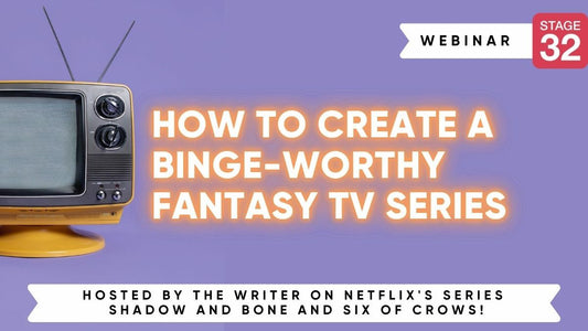 How To Create a Binge-Worthy Fantasy TV Series