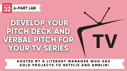 Stage 32 TV Pitching Lab: Develop Your Pitch Deck And Verbal Pitch For Your TV Series