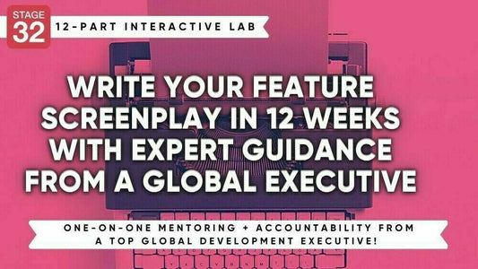 Stage 32 Screenwriting Lab: Write Your Feature Screenplay in 12 Weeks with Expert Guidance from a Global Executive (Jan 2024)