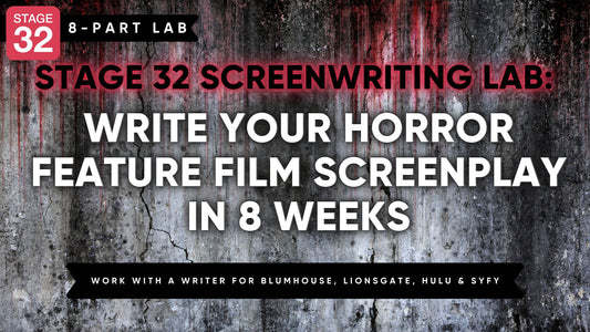 Stage 32 Screenwriting Lab: Write Your Horror Feature Film Screenplay In 8 Weeks