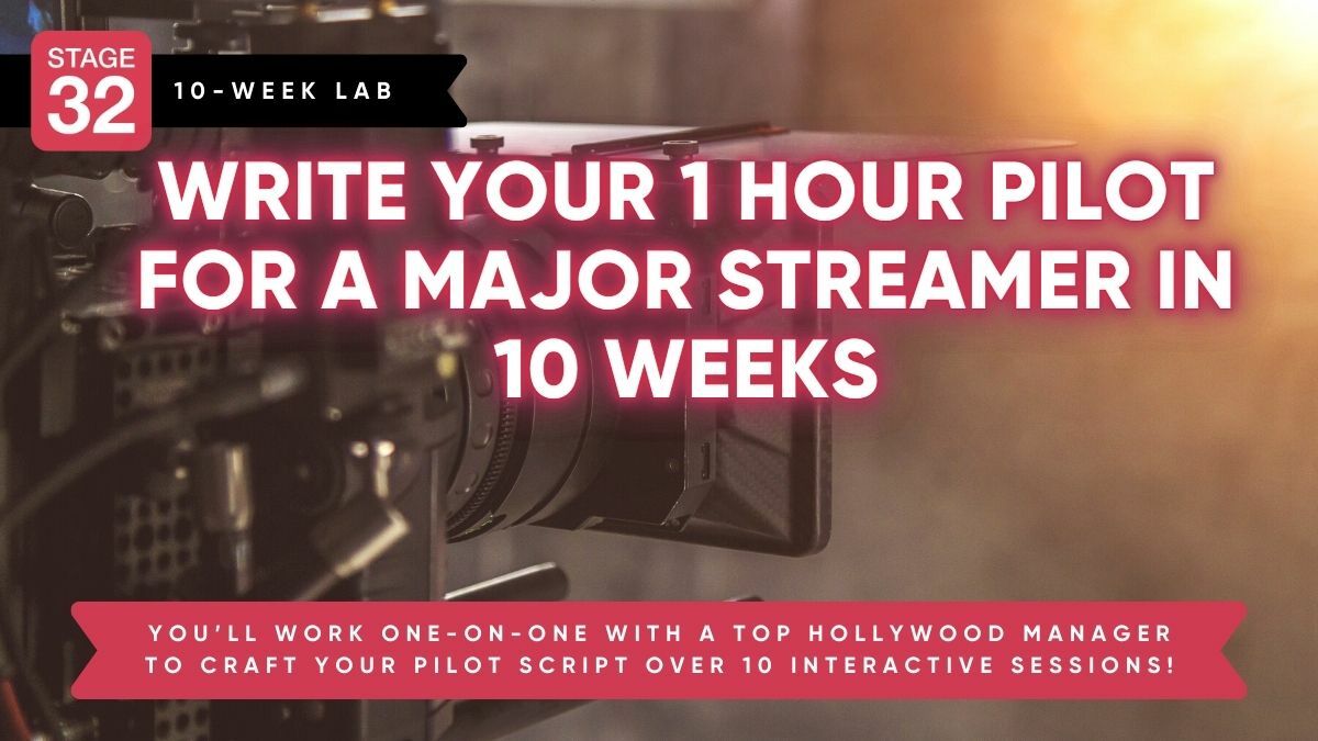 Stage 32 Screenwriting Lab: Write Your 1 Hour Pilot for A Major Streamer in 10 Weeks (March 2024)