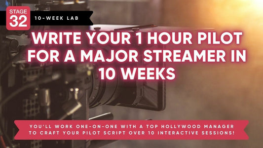 Stage 32 Screenwriting Lab: Write Your 1 Hour Pilot for A Major Streamer in 10 Weeks (March 2024)