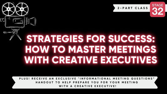 Stage 32 2-Part Career Class: How To Master Meetings With Creative Executives
