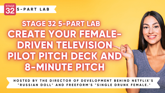 Stage 32 5-Part Pitching Lab: Create Your Female-Driven Television Pilot Pitch Deck and 8-Minute Pitch (November 2024)