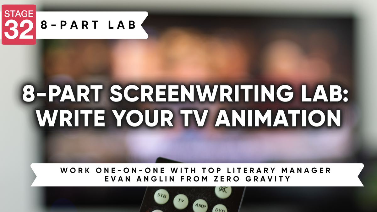 Stage 32 8-Part Screenwriting Lab: Write Your TV Animation