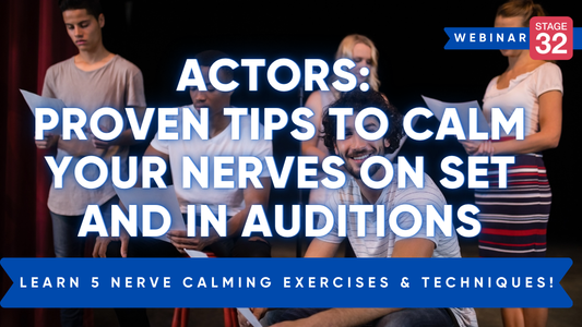 Actors: Proven Tips To Calm Your Nerves On Set and In Auditions