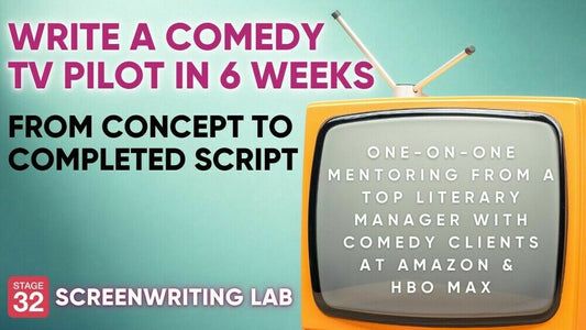 Stage 32 Screenwriting Lab: Write a Comedy TV Pilot in 6 Weeks - From Concept To Completed Script (October 2024)