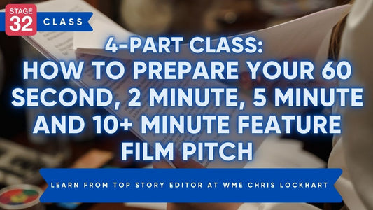 4-Part Class: How to Prepare your 60 Second, 2 Minute, 5 Minute and 10+ Minute Feature Film Pitch