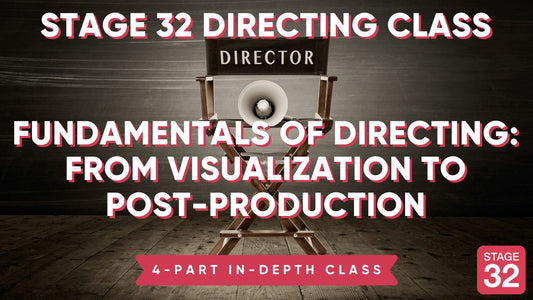 Fundamentals of Directing: From Visualization to Post-Production – 4 Part Class (August 2025)