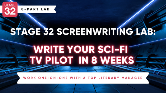 Stage 32 Screenwriting Lab: Write a Sci-Fi TV Pilot in 8 Weeks from Concept to Script